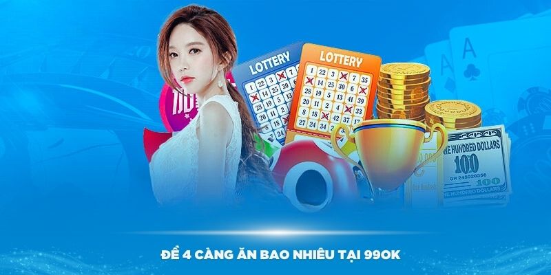 Tìm hiểu đề 4 càng ăn bao nhiêu tại nhà cái 99OK